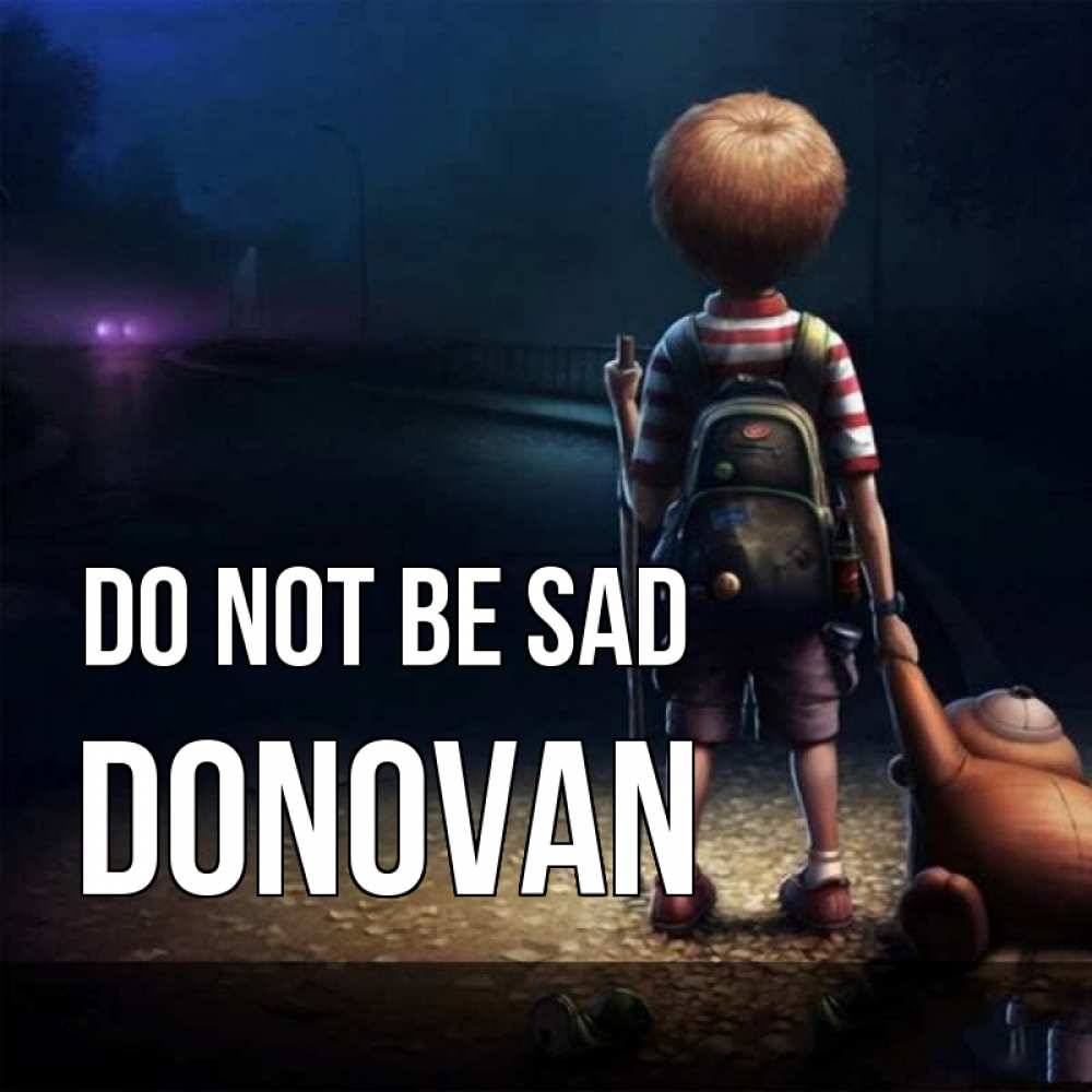 Greetings card с именем, Donovan Do not be sad мишка рюкзак ребенок Greetings with text for free download 