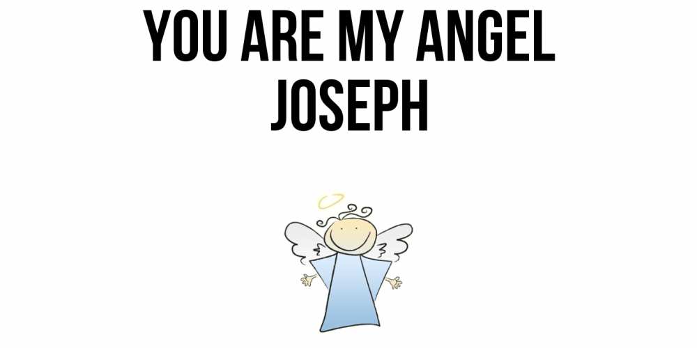 Greetings card с именем, Joseph You are my angel ангел Greetings with text for free download 