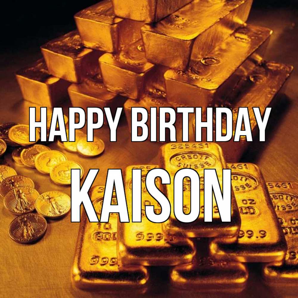 Greetings card с именем, Kaison Happy Birthday со слитками золота и золотыми монетами Greetings with text for free download 