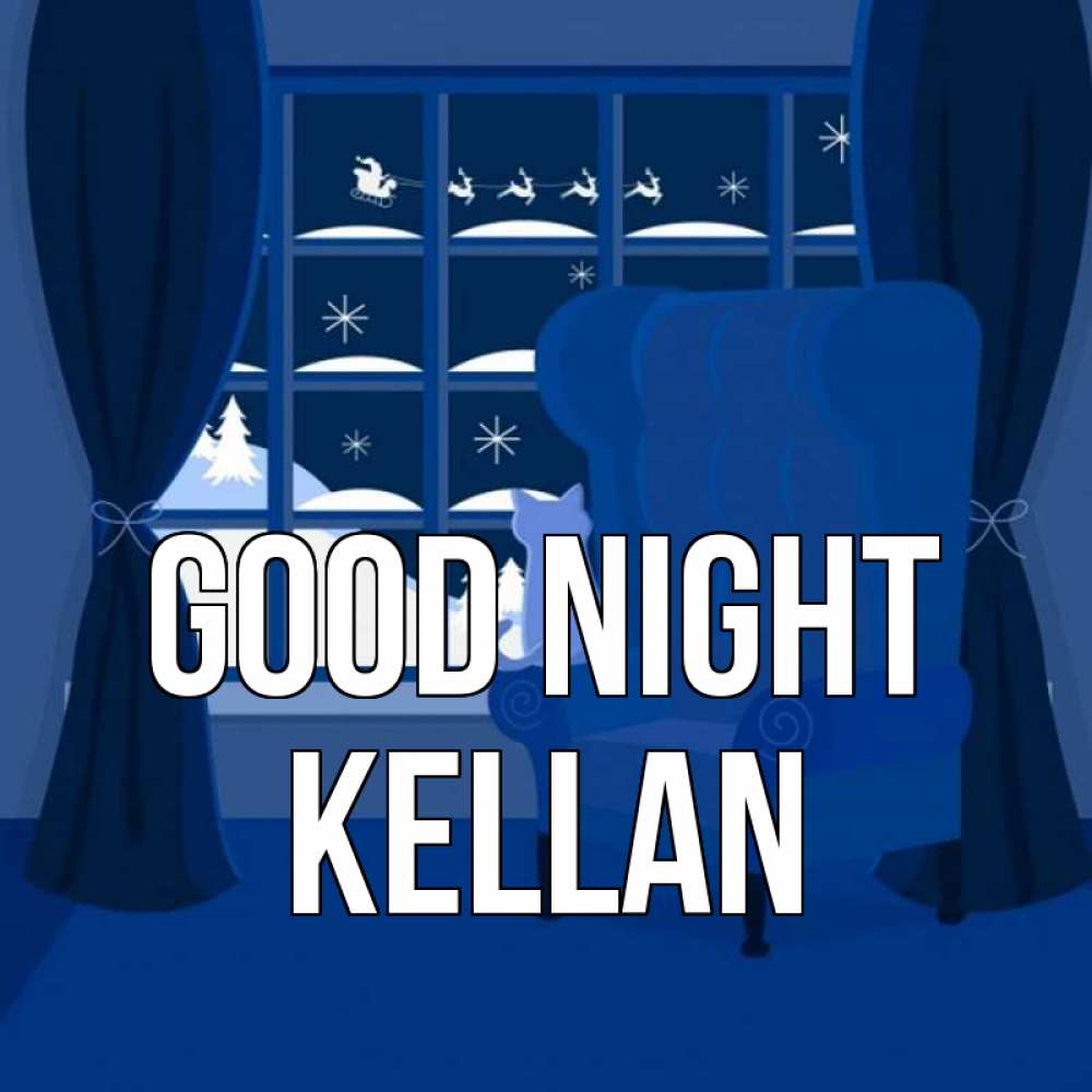 Greetings card с именем, Kellan Good night зимняя тема Greetings with text for free download 