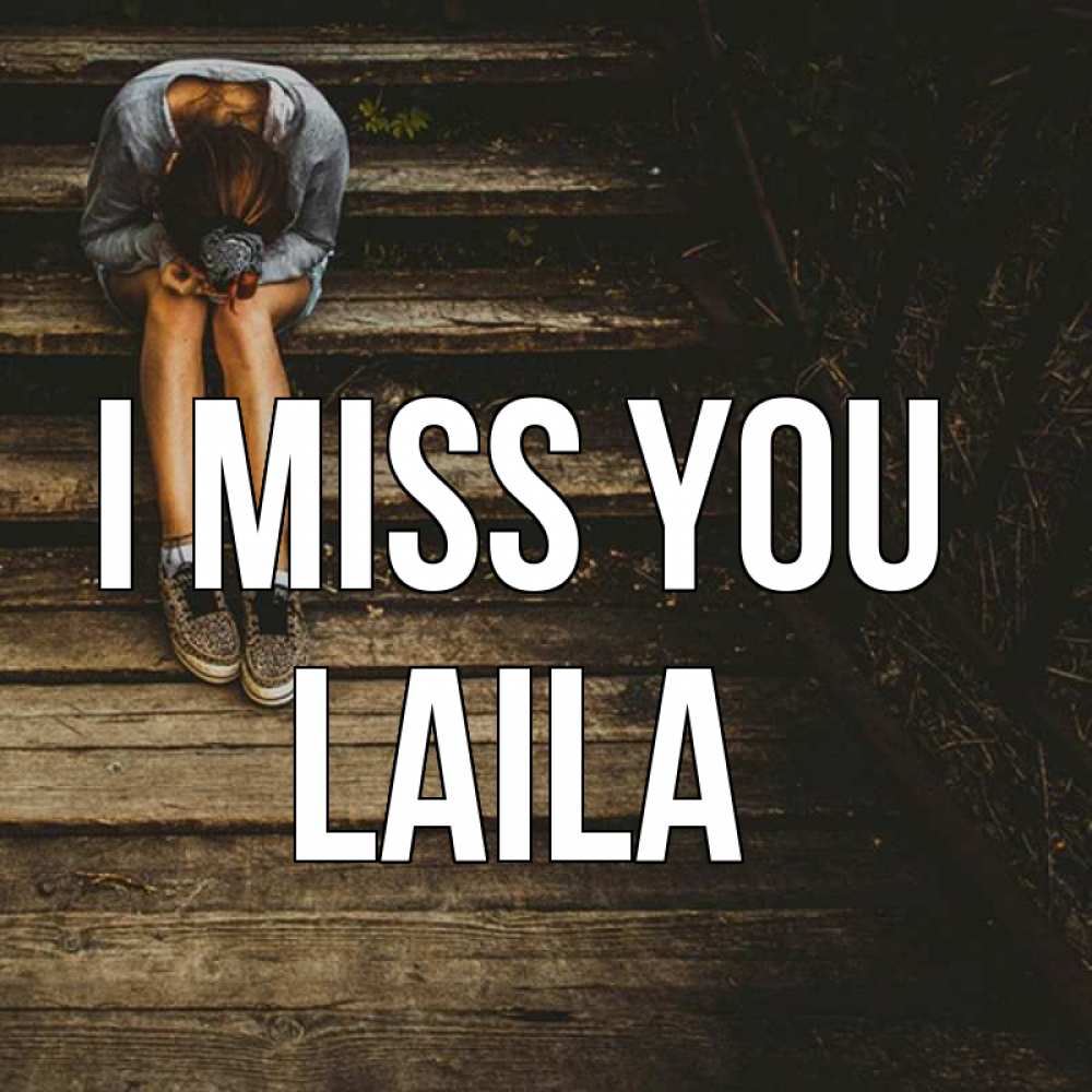 Greetings card с именем, Laila I miss you грущу Greetings with text for free download 