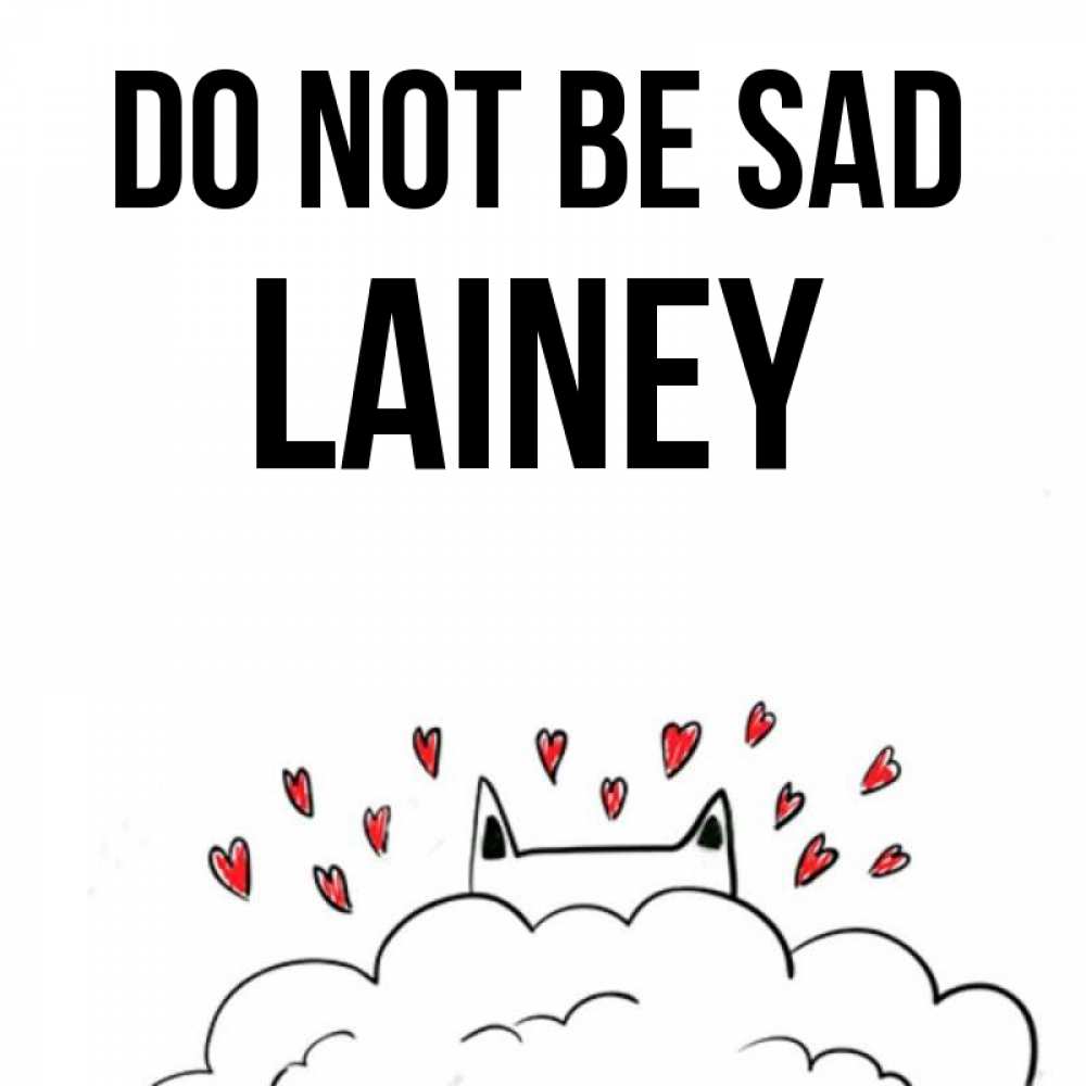 Greetings card с именем, Lainey Do not be sad облако и ушки котика с сердечками Greetings with text for free download 