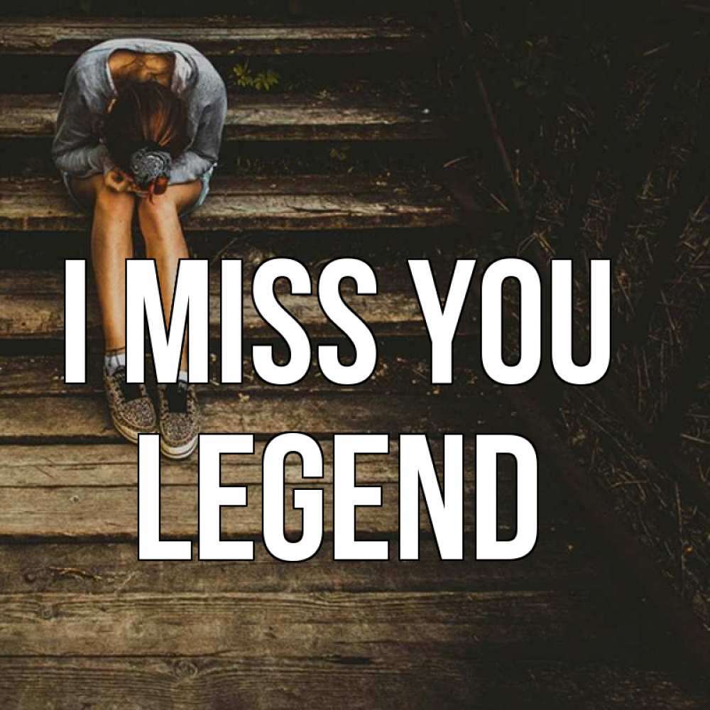 Greetings card с именем, Legend I miss you грущу Greetings with text for free download 