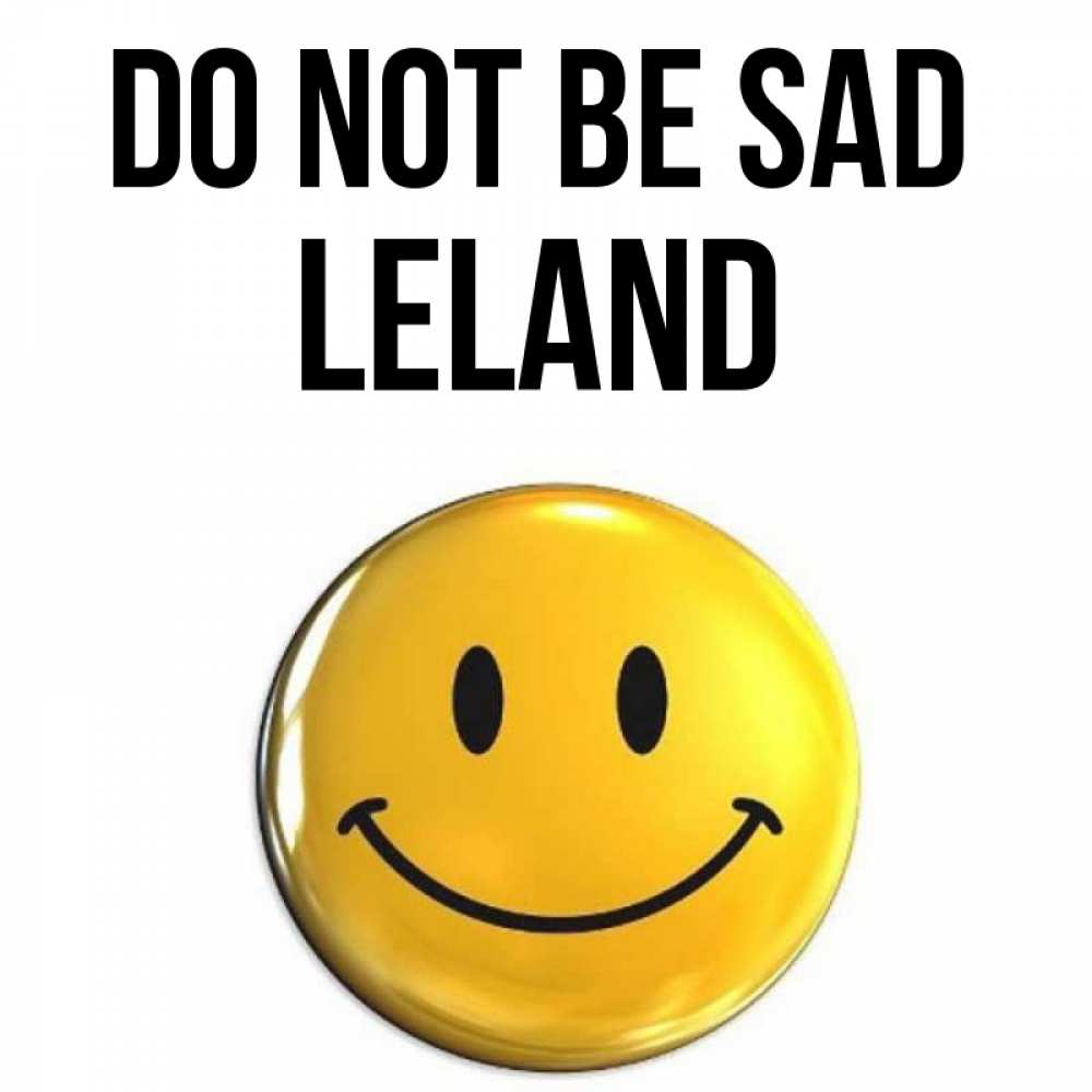 Greetings card с именем, Leland Do not be sad триде смайл Greetings with text for free download 