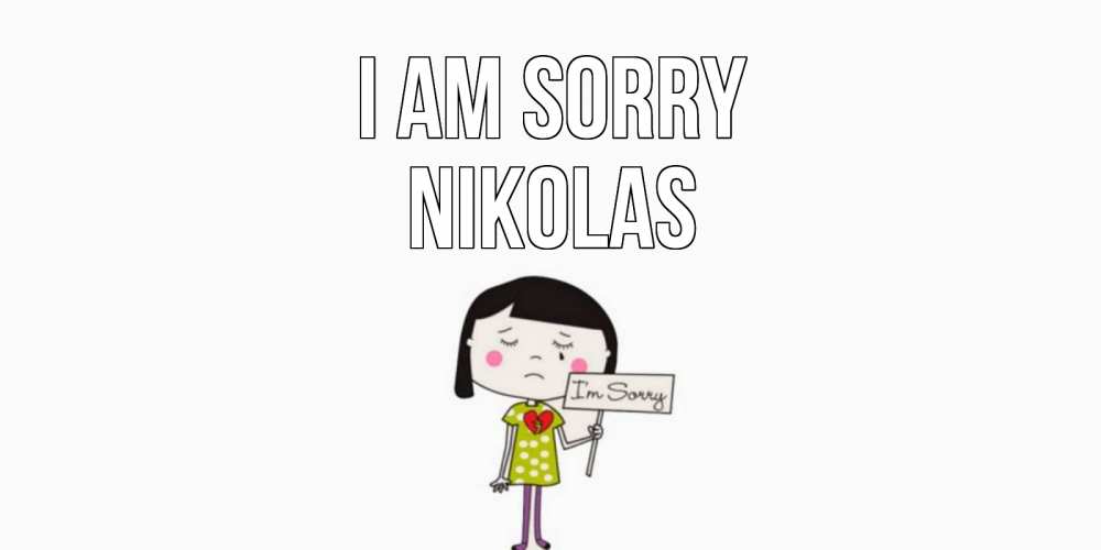Greetings card с именем, Nikolas I am sorry открытки по теме прости меня Greetings with text for free download 