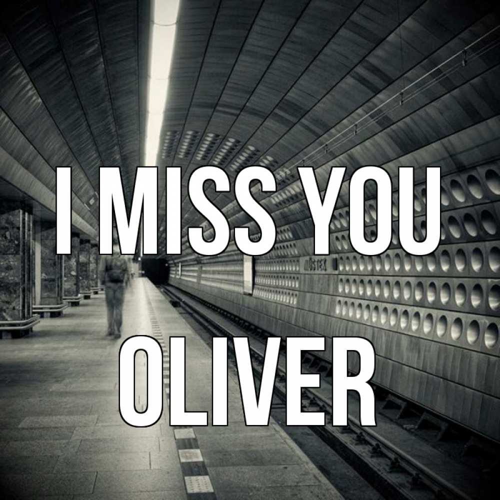Greetings card с именем, Oliver I miss you приезжай 1 Greetings with text for free download 