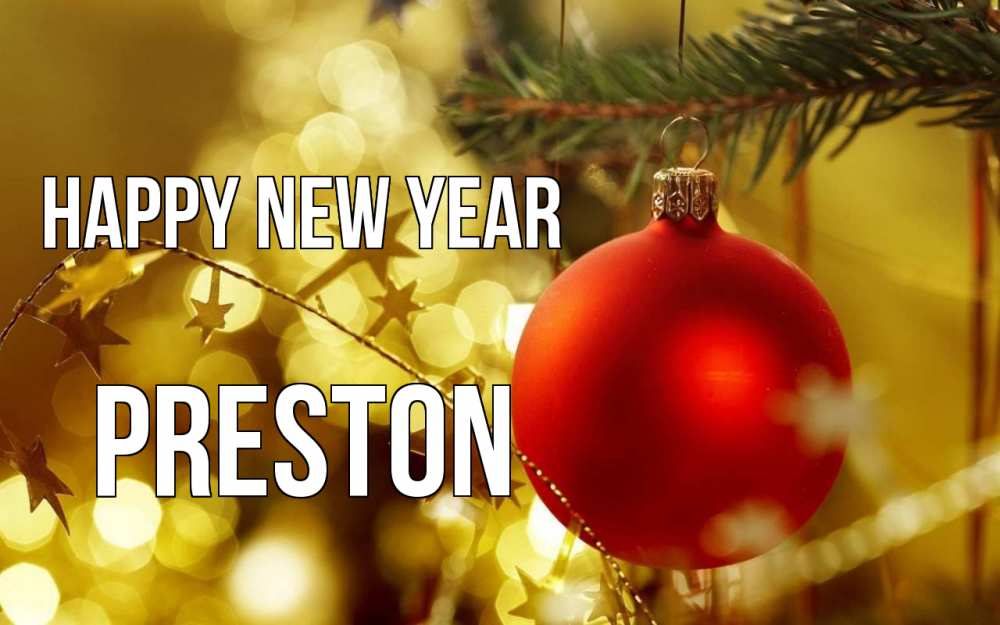 Greetings card с именем, Preston Happy New Year новый год, новогодняя игрушка Greetings with text for free download 