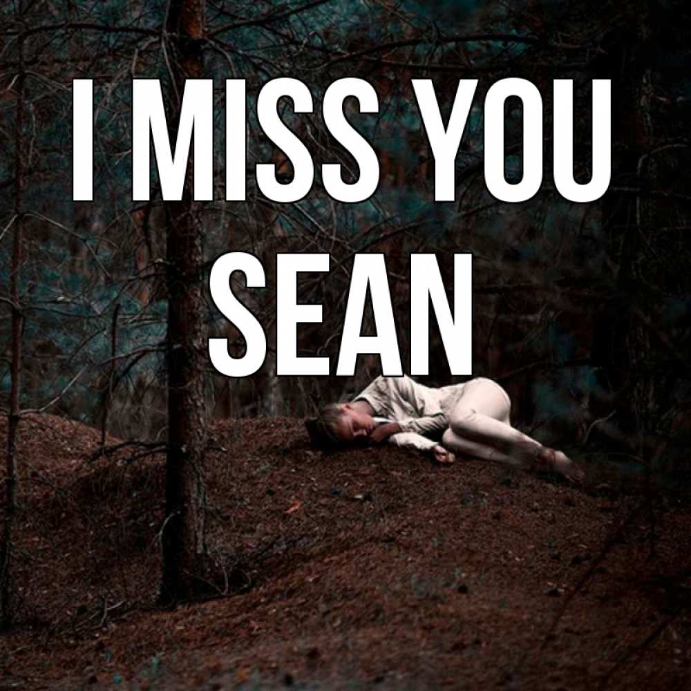 Greetings card с именем, Sean I miss you очень Greetings with text for free download 