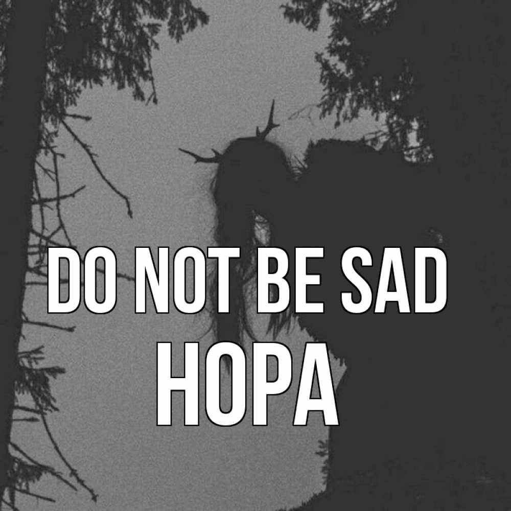 Greetings card с именем, Нора Do not be sad чудище лесное Greetings with text for free download 