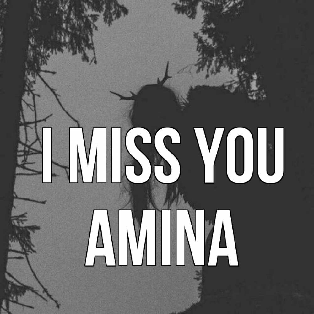 Greetings card с именем, Amina I miss you пугаю Greetings with text for free download 