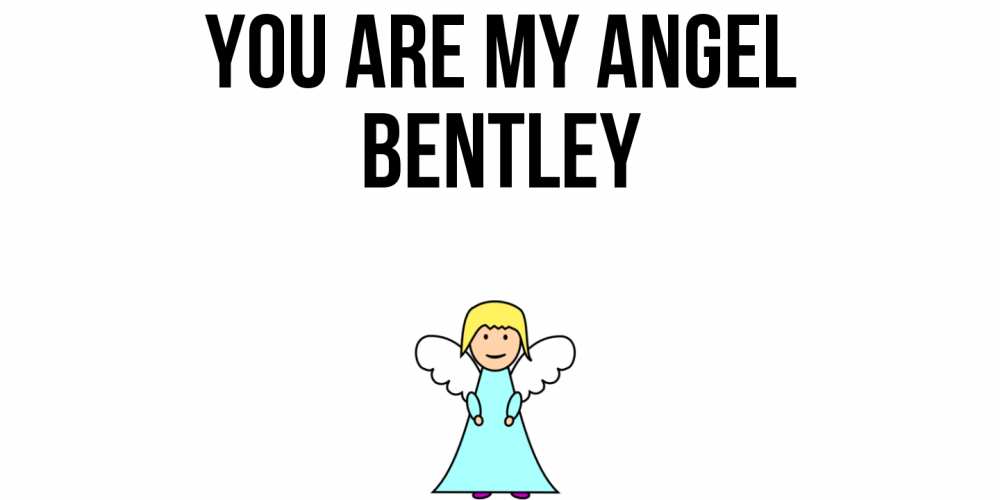 Greetings card с именем, Bentley You are my angel ангел Greetings with text for free download 