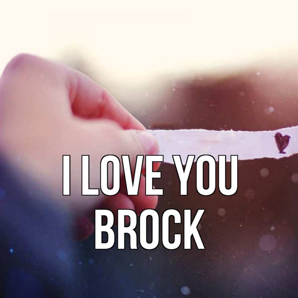 Greetings card с именем, Brock I love you для тебя Greetings with text for free download 