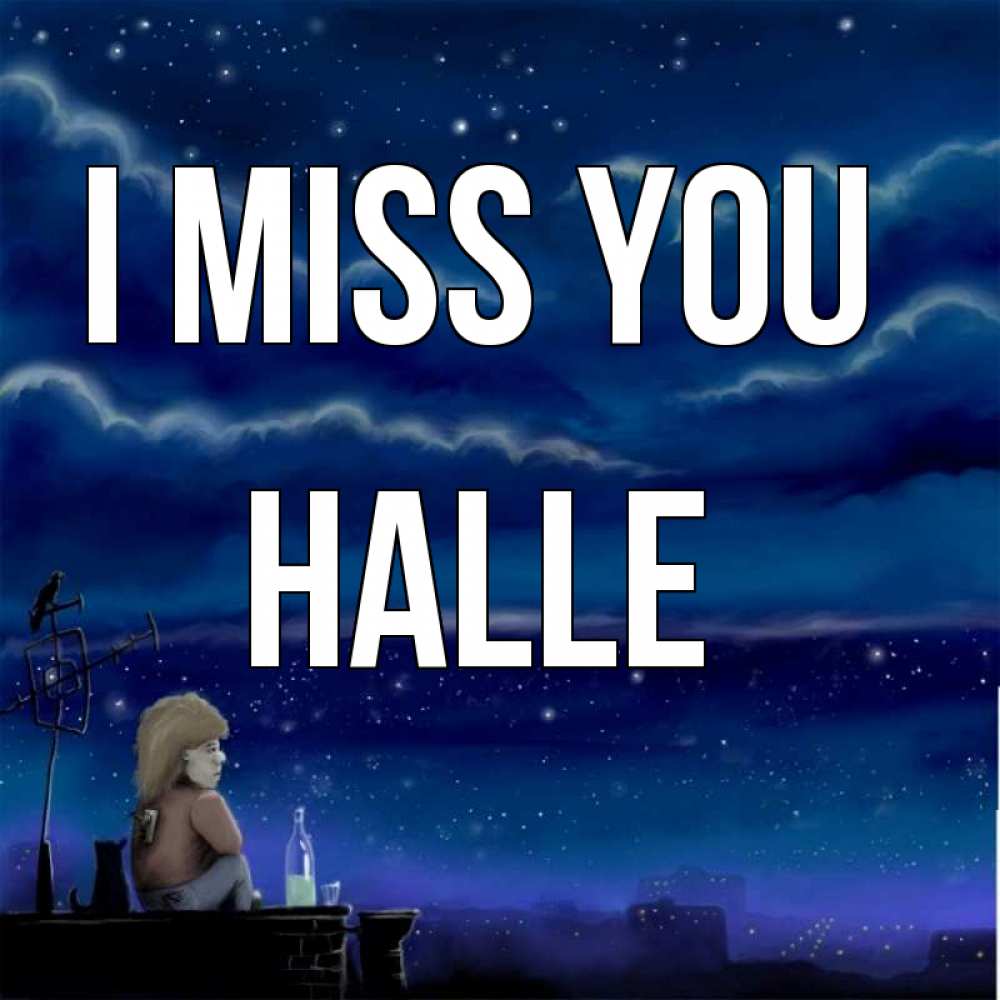 Greetings card с именем, Halle I miss you на крыше 1 Greetings with text for free download 
