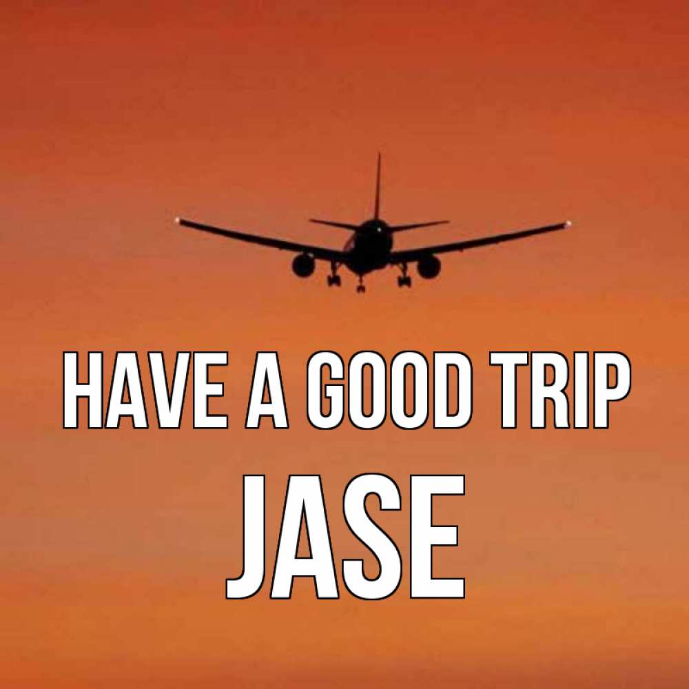 Greetings card с именем, Jase Have a good trip силуэт самолета Greetings with text for free download 