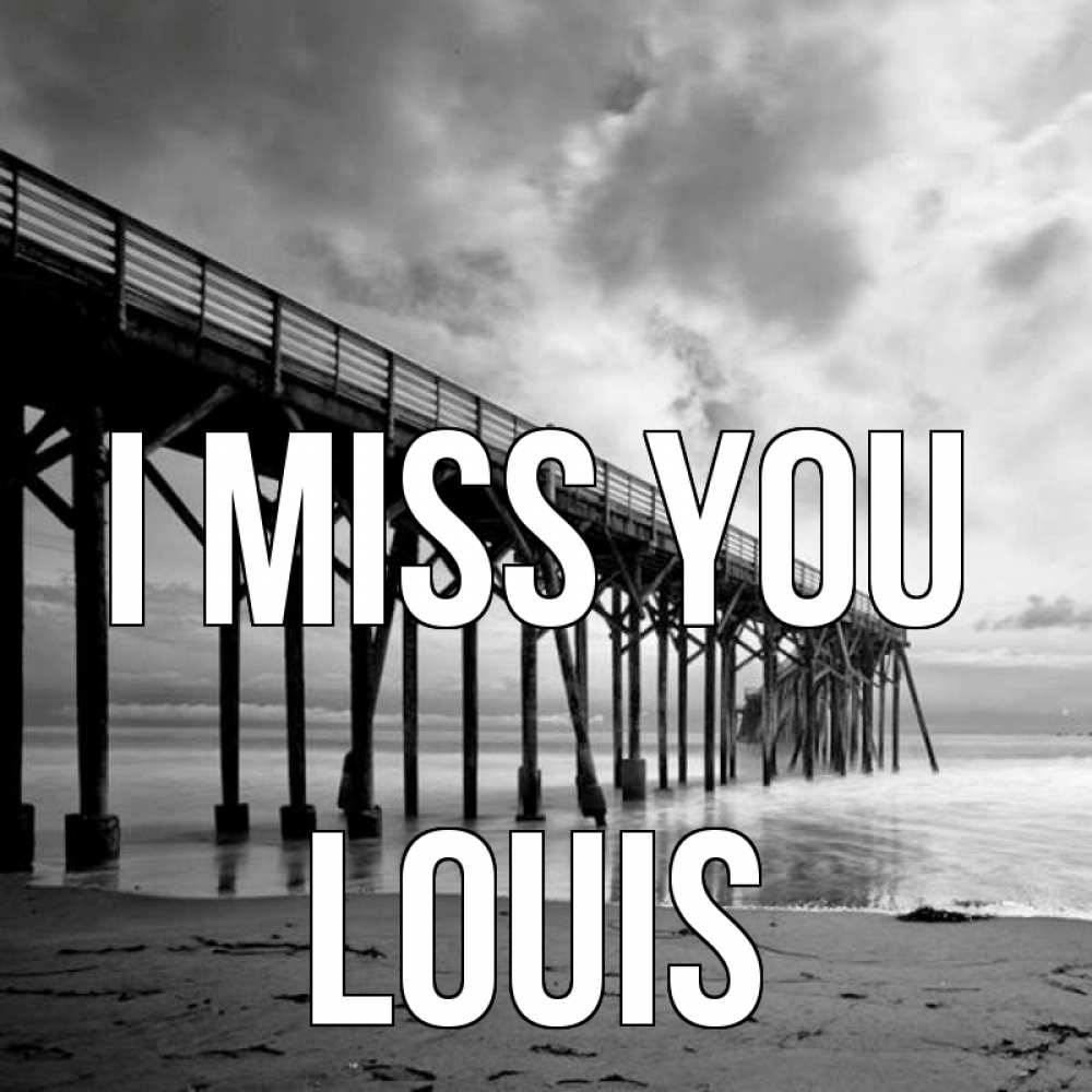 Greetings card с именем, Louis I miss you старый Greetings with text for free download 