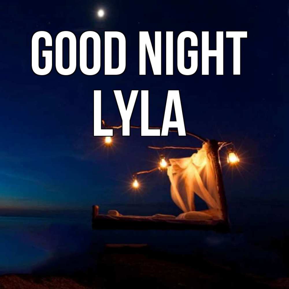 Greetings card с именем, Lyla Good night милый мой Greetings with text for free download 