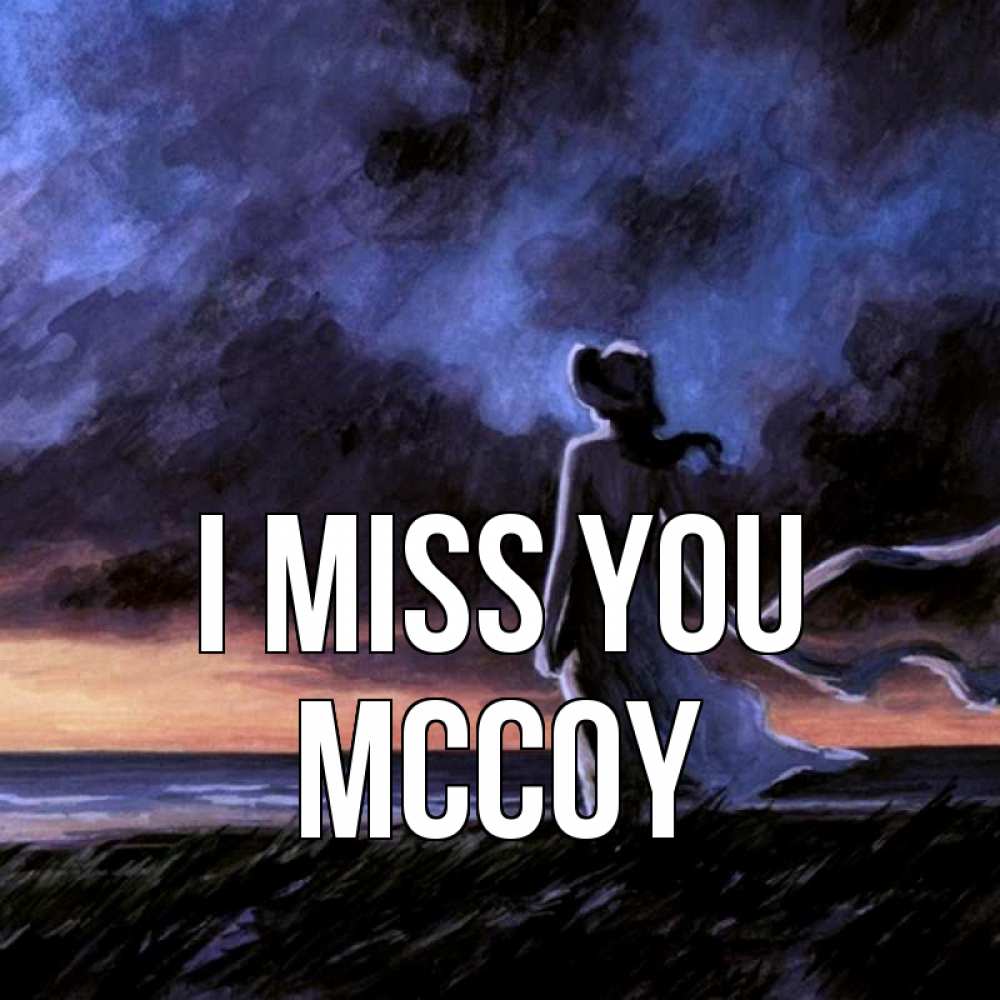 Greetings card с именем, Mccoy I miss you тут 2 Greetings with text for free download 