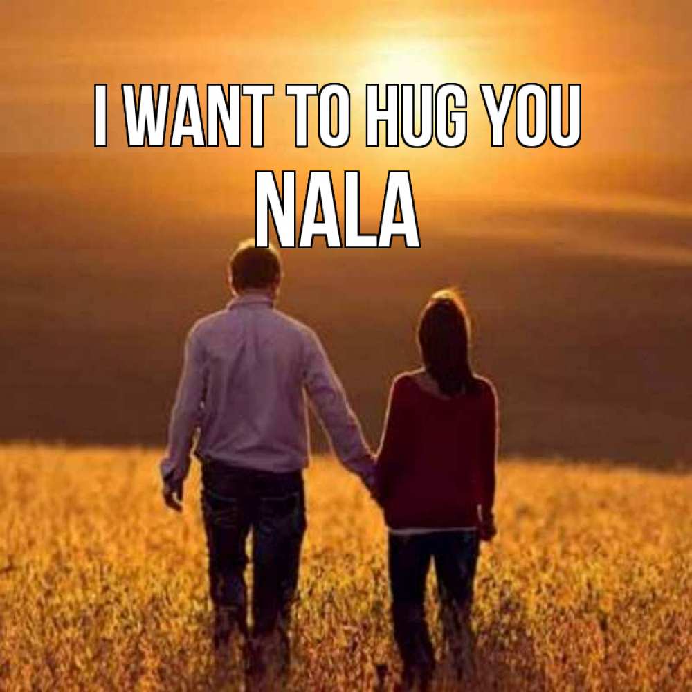 Greetings card с именем, Nala I want to hug you оранжевое фото и солнце и небо и настроение Greetings with text for free download 
