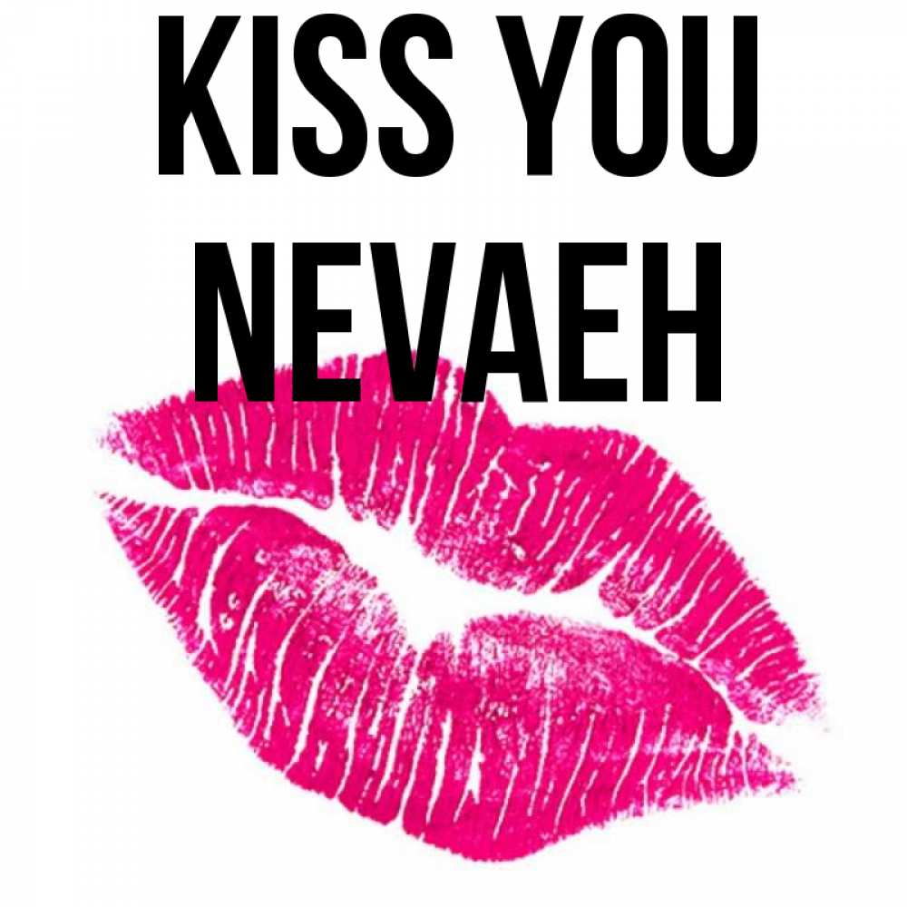 Greetings card с именем, Nevaeh Kiss you след от помады Greetings with text for free download 