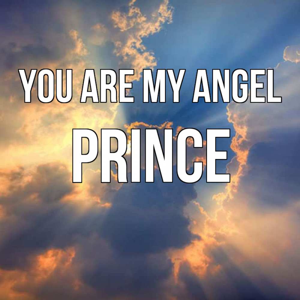 Greetings card с именем, Prince You are my angel ангельский свет сквозь облака Greetings with text for free download 