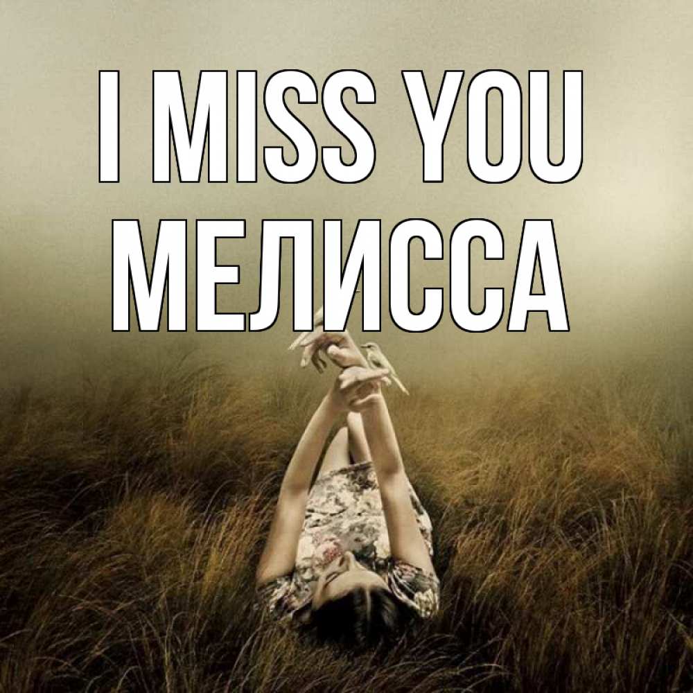 Greetings card с именем, Мелисса I miss you девушка с голубями Greetings with text for free download 