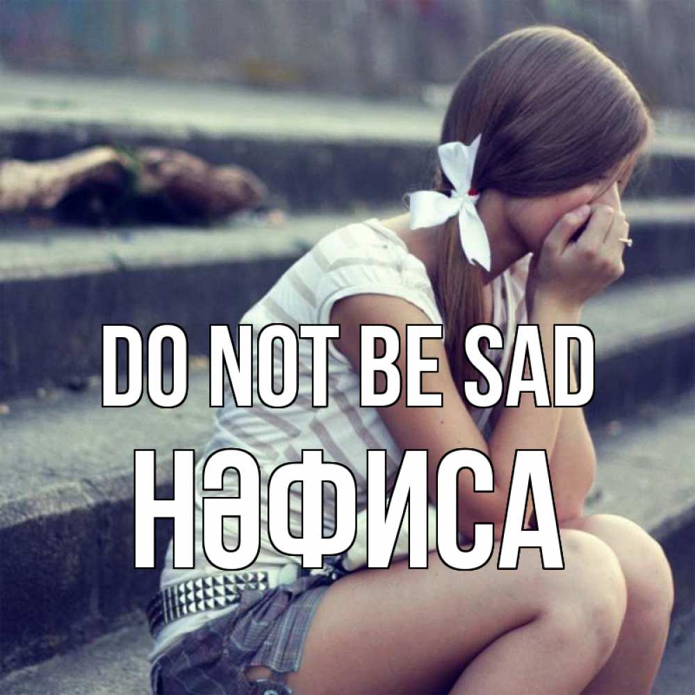 Greetings card с именем, НӘФИСА Do not be sad длинные волосы и белый бант Greetings with text for free download 