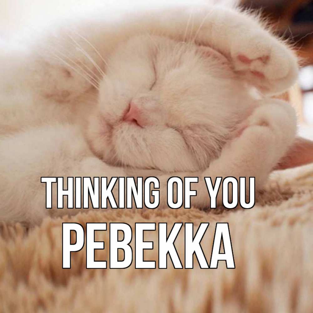 Greetings card с именем, Ревекка Thinking of you для любимой девушки милота Greetings with text for free download 