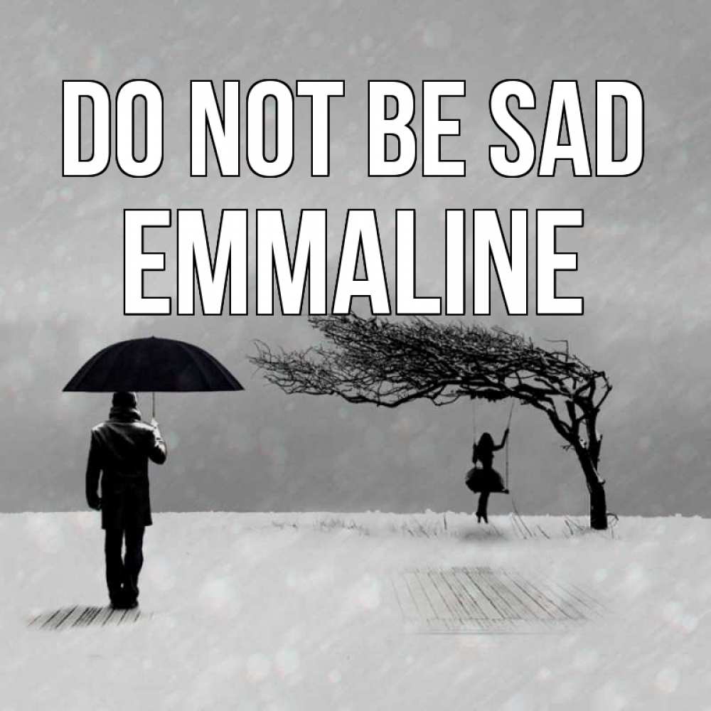 Greetings card с именем, Emmaline Do not be sad девушка на качели и мужчина под зонтом Greetings with text for free download 