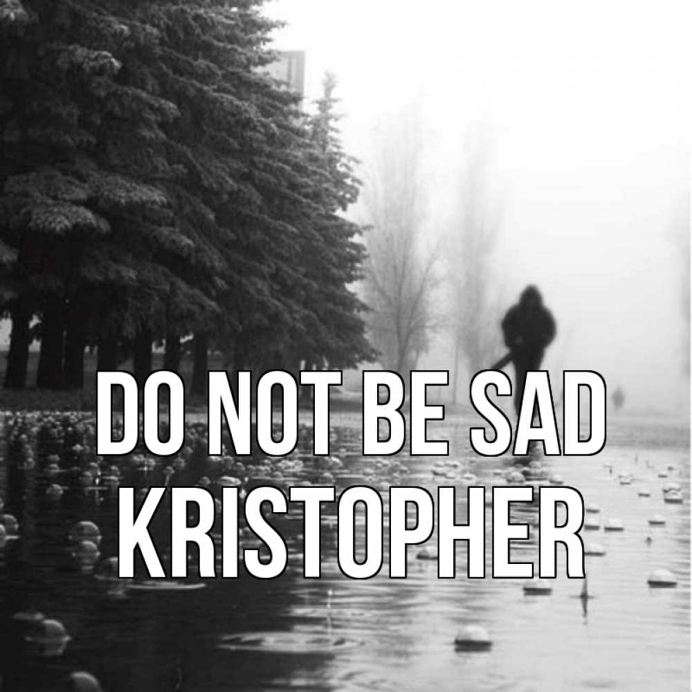 Greetings card с именем, Kristopher Do not be sad улица под дождем Greetings with text for free download 