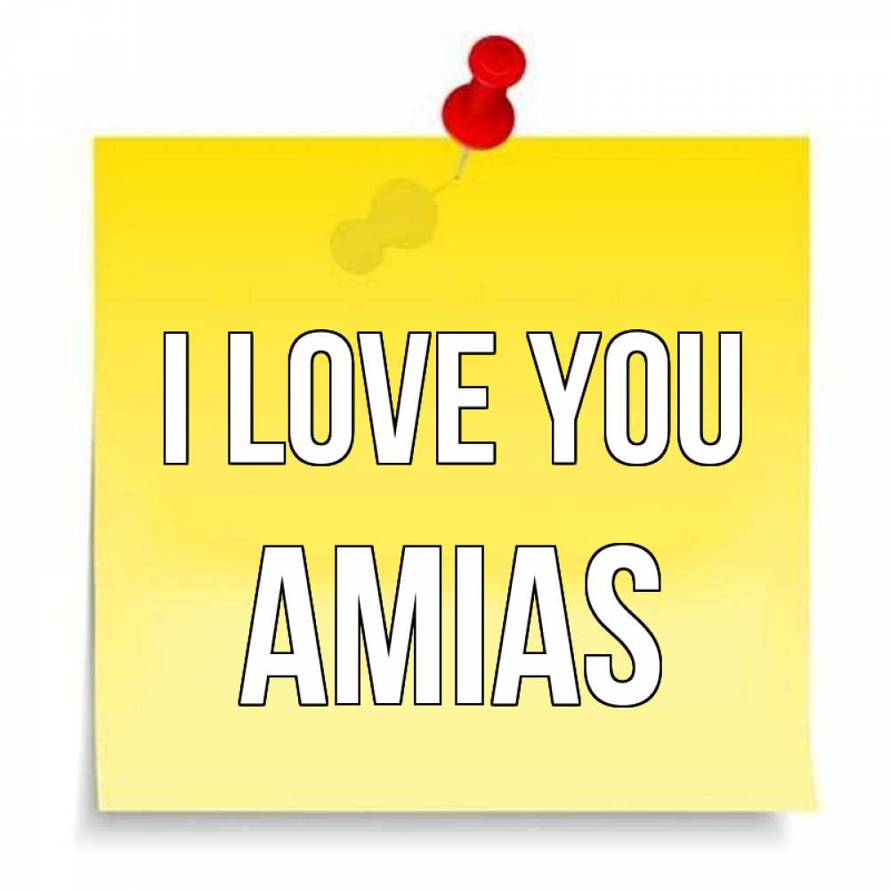 Greetings card с именем, Amias I love you ноте Greetings with text for free download 