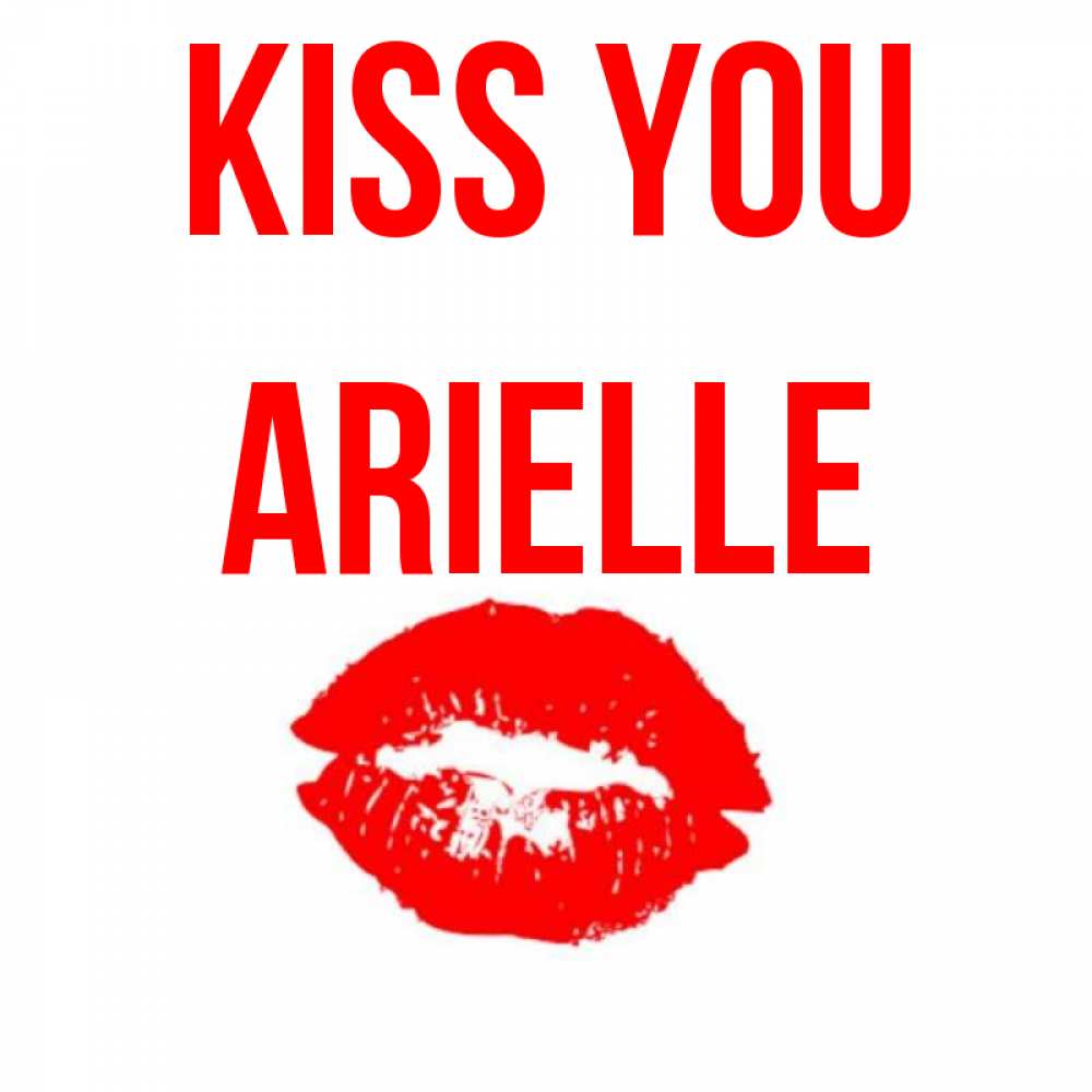 Greetings card с именем, Arielle Kiss you помада и губы Greetings with text for free download 