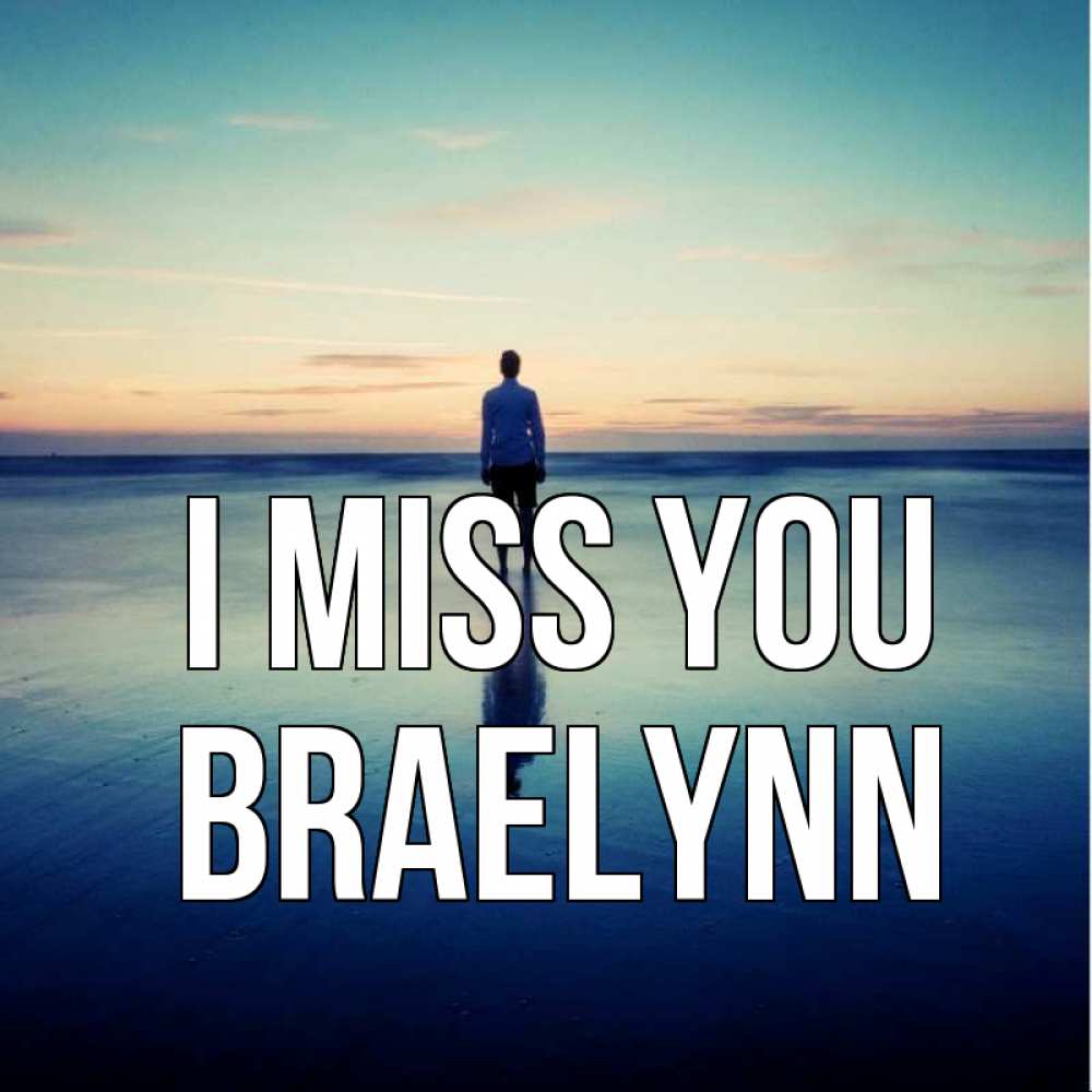 Greetings card с именем, Braelynn I miss you зима Greetings with text for free download 