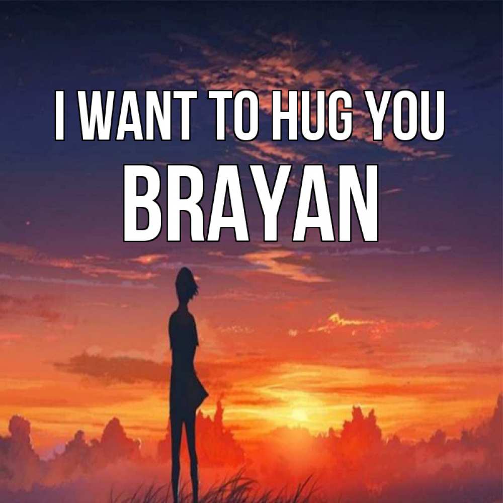 Greetings card с именем, Brayan I want to hug you стройная девушка Greetings with text for free download 