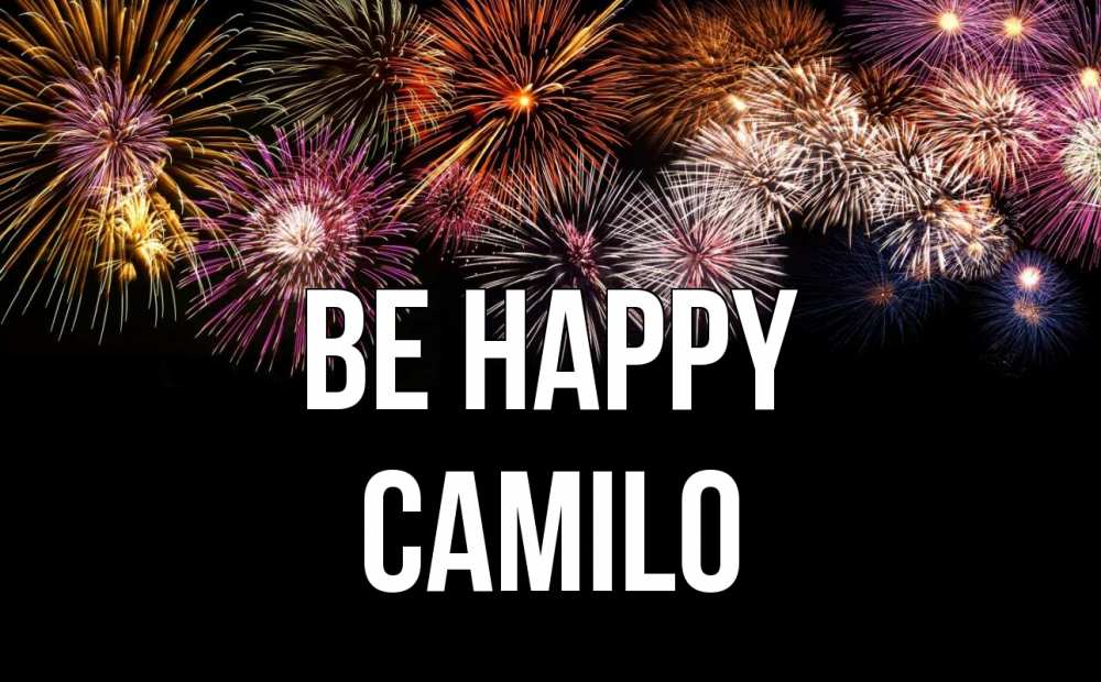 Greetings card с именем, Camilo Be happy Фейрверг 1 Greetings with text for free download 