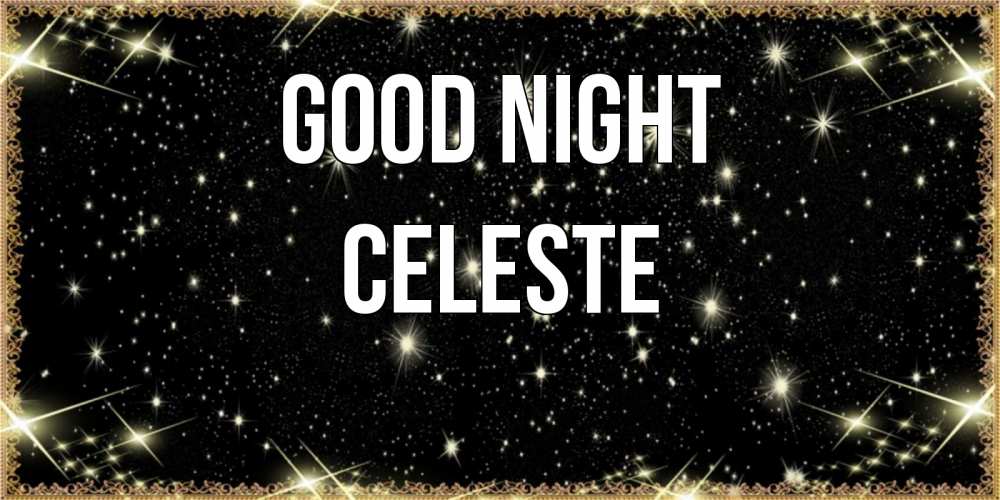 Greetings card с именем, Celeste Good night засыпаем под звездами Greetings with text for free download 