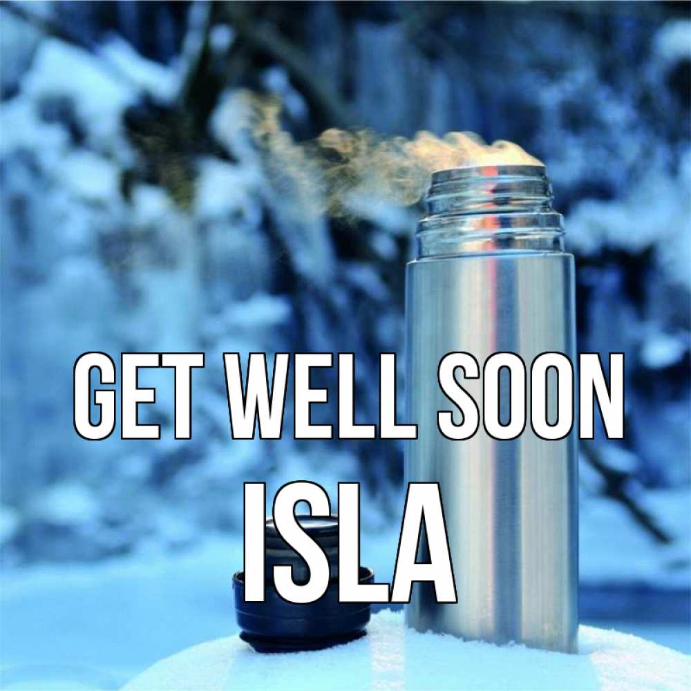 Greetings card с именем, Isla Get well soon лечитесь не болейте Greetings with text for free download 
