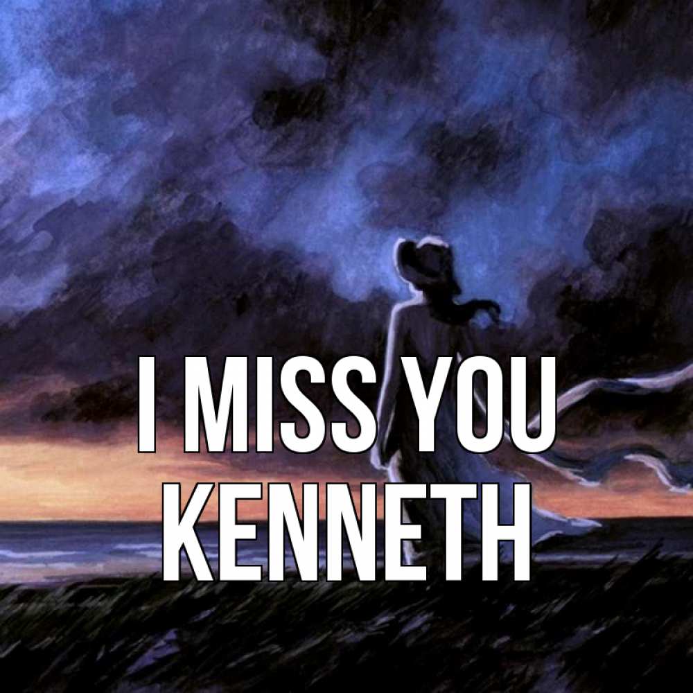 Greetings card с именем, Kenneth I miss you тут 2 Greetings with text for free download 