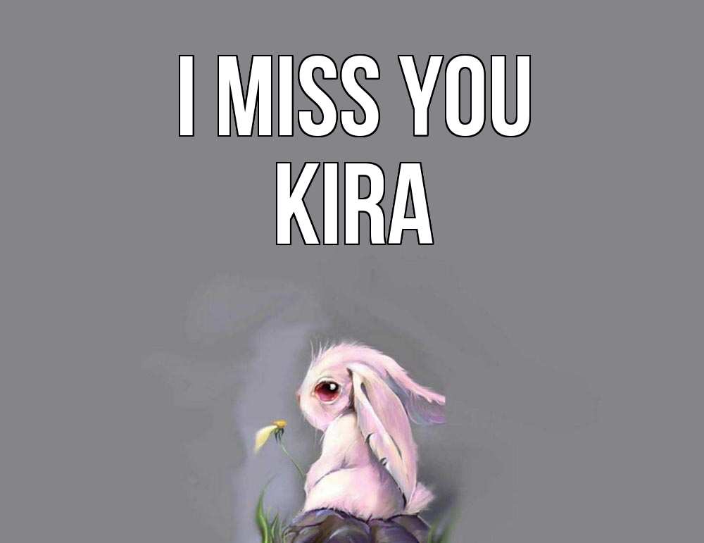Greetings card с именем, Kira I miss you заяц Greetings with text for free download 