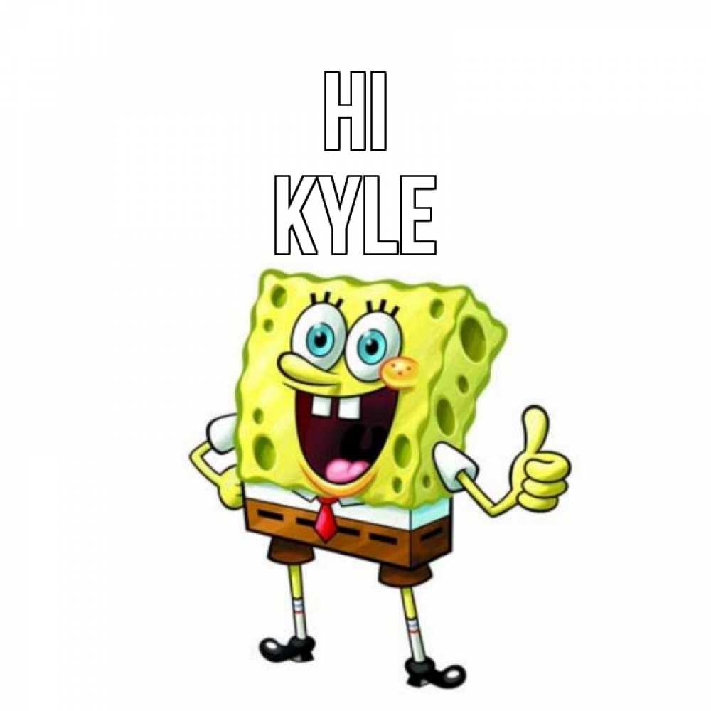 Greetings card с именем, Kyle Hi спанч Боб улыбается Greetings with text for free download 
