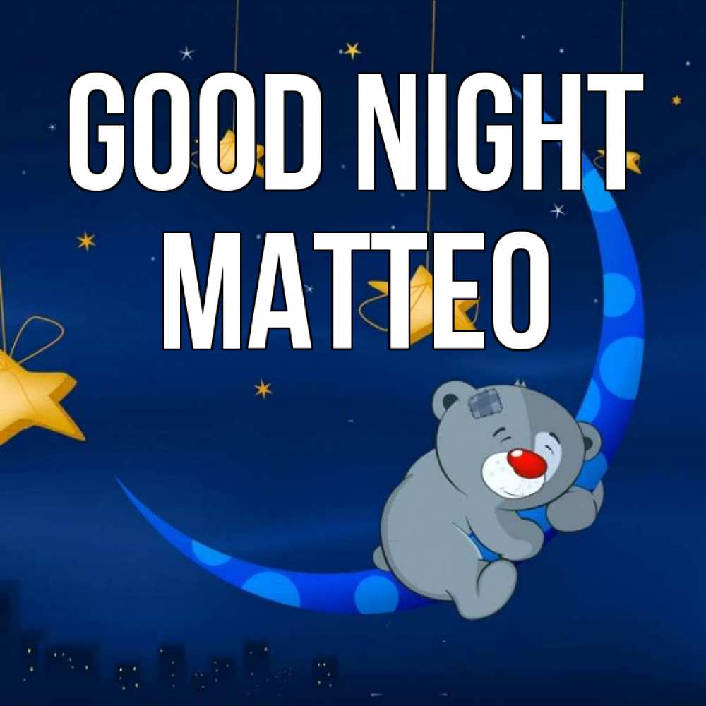 Greetings card с именем, Matteo Good night над городом Greetings with text for free download 