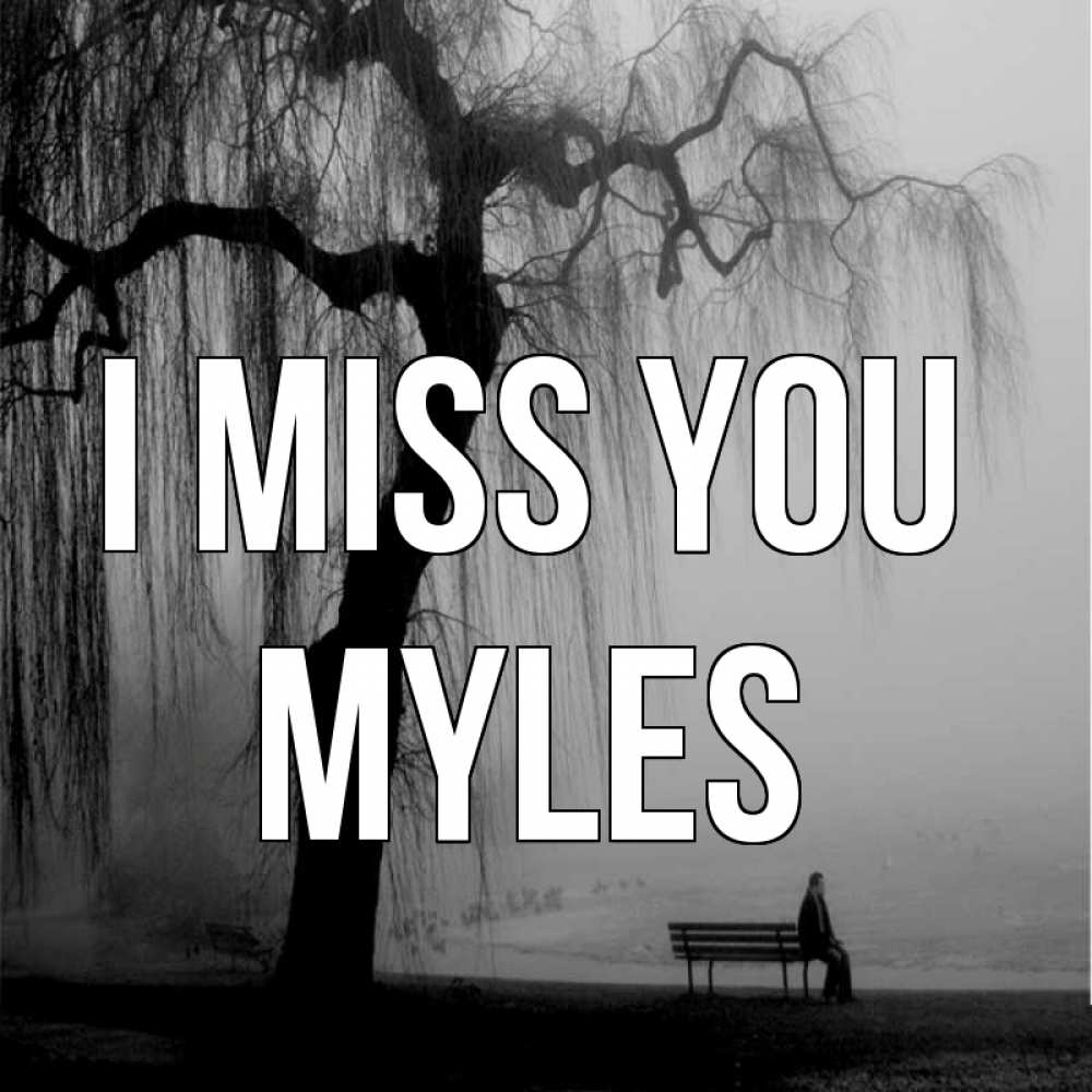 Greetings card с именем, Myles I miss you лавочка под деревом я жду тебя Greetings with text for free download 