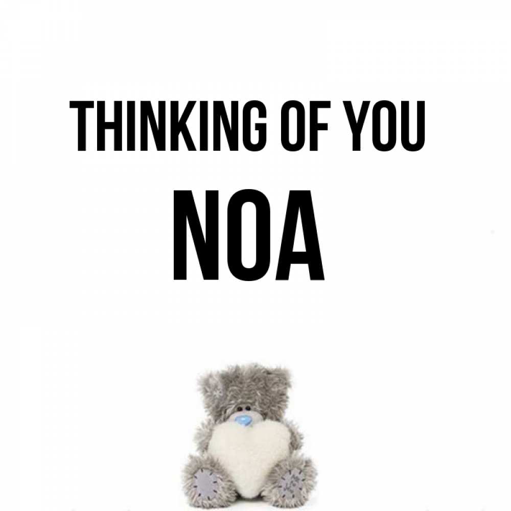 Greetings card с именем, Noa Thinking of you тедди с сердечком для любимой Greetings with text for free download 