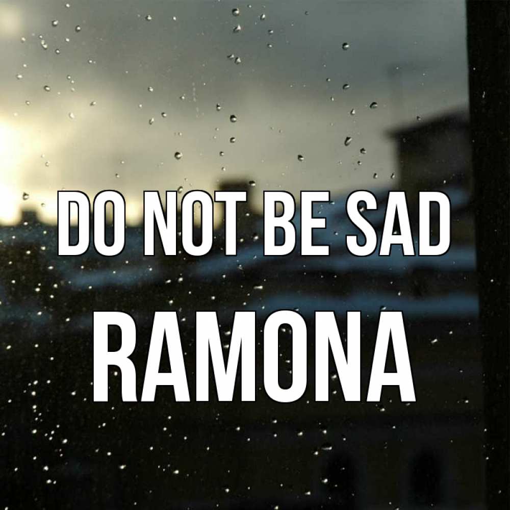 Greetings card с именем, Ramona Do not be sad вид на крыши Greetings with text for free download 