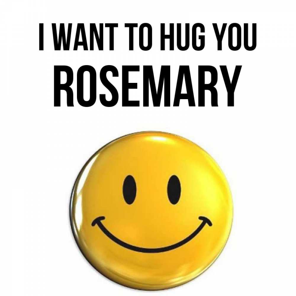 Greetings card с именем, Rosemary I want to hug you открытки которые можно подписывать онлайн по своему усмотрению бесплатно Greetings with text for free download 