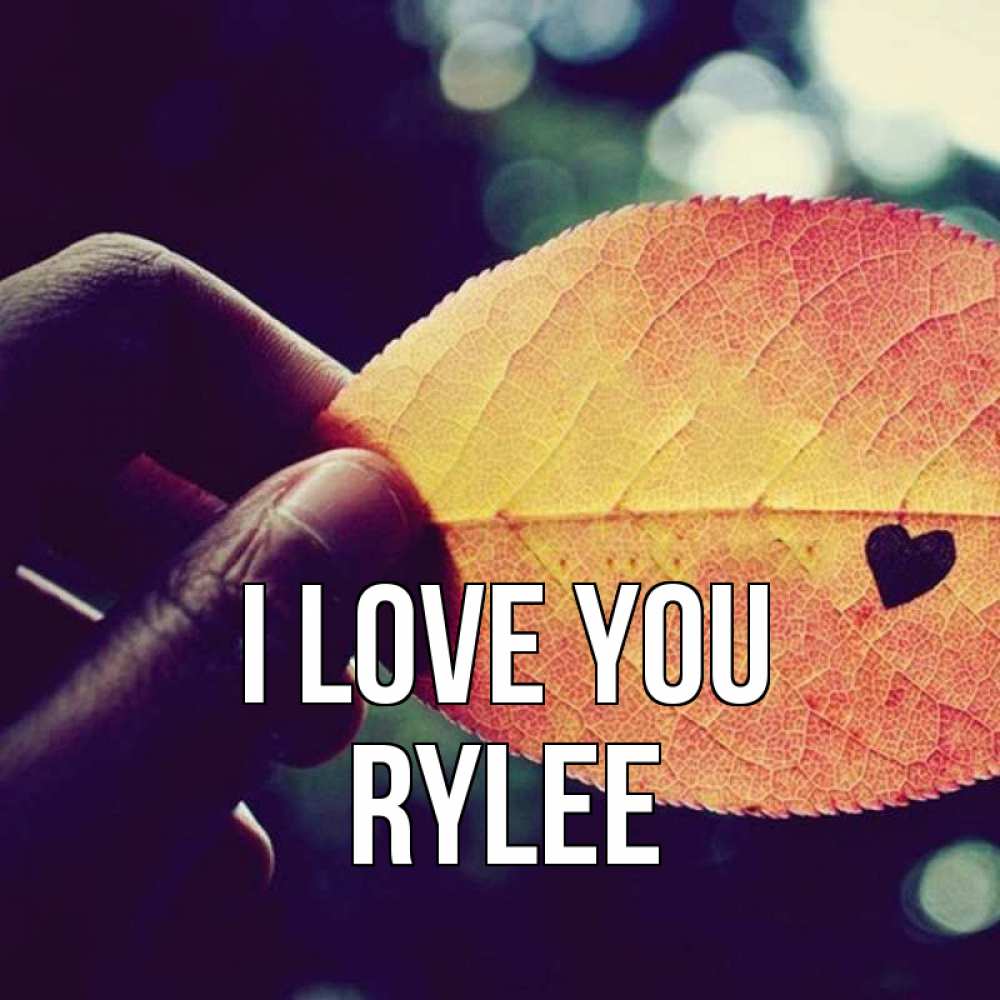 Greetings card с именем, Rylee I love you держу лист Greetings with text for free download 