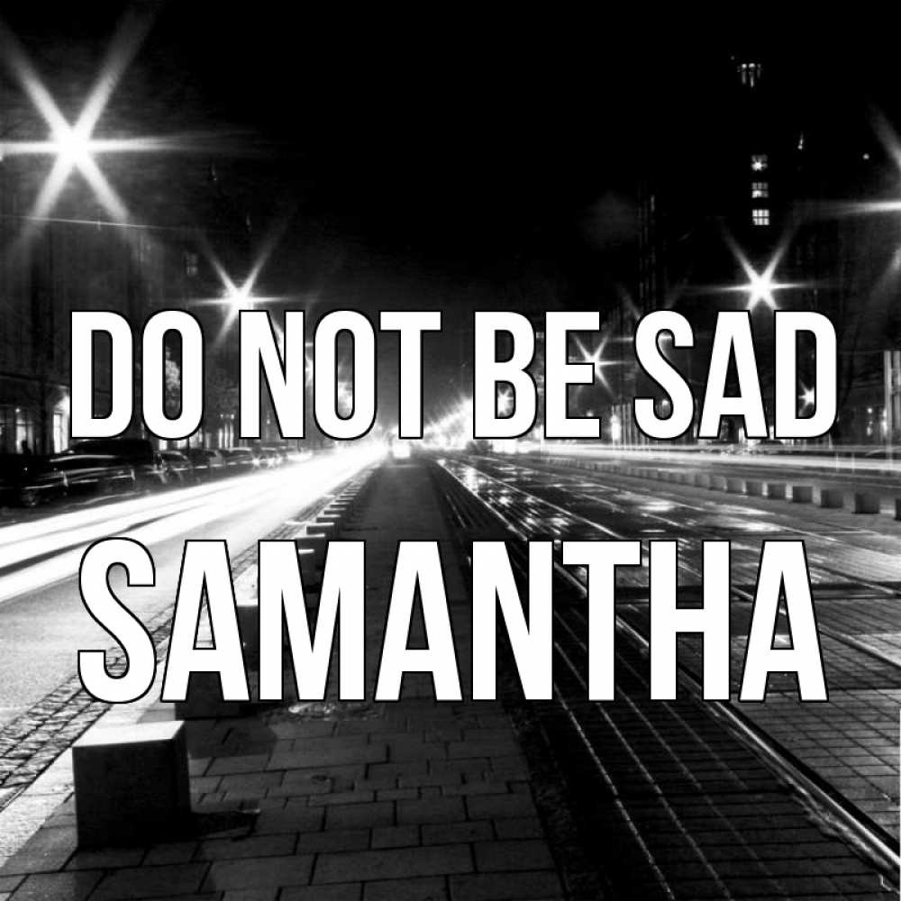 Greetings card с именем, Samantha Do not be sad ночной проспект Greetings with text for free download 