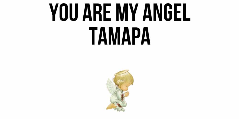 Greetings card с именем, ТАМАРА You are my angel ангел Greetings with text for free download 
