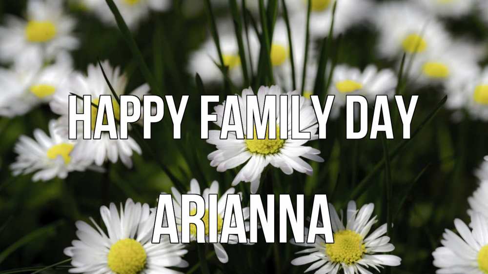 Greetings card с именем, Arianna happy family day с днем семьи  2 Greetings with text for free download 
