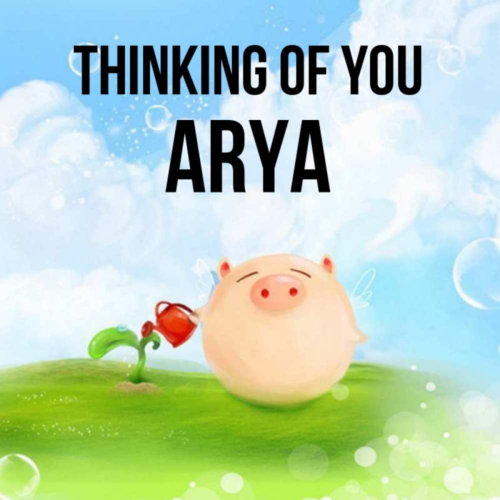 Greetings card с именем, Arya Thinking of you позитивная свинюшка Greetings with text for free download 