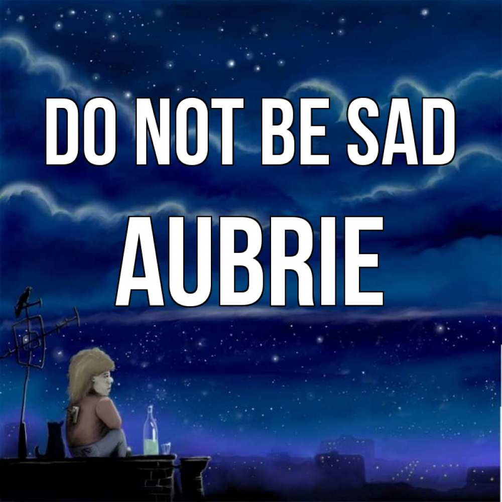 Greetings card с именем, Aubrie Do not be sad город с крыши Greetings with text for free download 